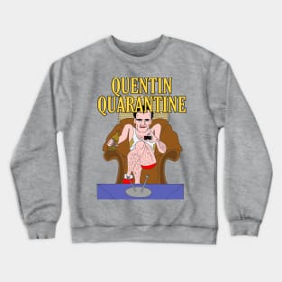 Quentin Quarantine Crewneck Sweatshirt